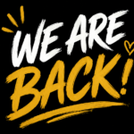 WE ARE BACK!